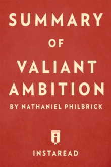 Summary of Valiant Ambition : by Nathaniel Philbrick | Includes Analysis