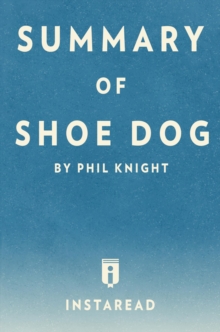 Summary of Shoe Dog : by Phil Knight | Includes Analysis