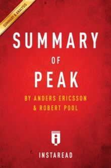 Summary of Peak : by Anders Ericsson and Robert Pool | Includes Analysis