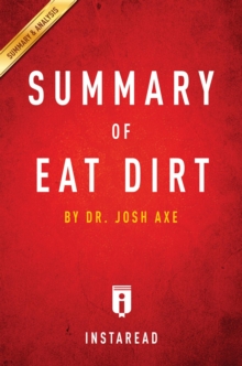 Summary of Eat Dirt : by Josh Axe | Includes Analysis