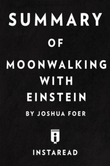 Summary of Moonwalking with Einstein : by Joshua Foer | Includes Analysis