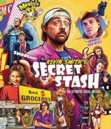 Kevin Smith's Secret Stash : The Definitive Visual History