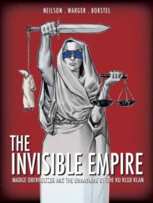 The Invisible Empire : Madge Oberholtzer And The Unmasking Of The Ku Klux Klan, Hardback Book The Invisible Empire : Madge Oberholtzer And The Unmasking Of The Ku Klux Klan, Hardback Book