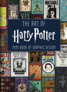 The Art Of Harry Potter : Mini Book Of Graphic Design