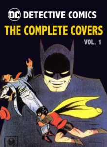 DC Comics: Detective Comics : The Complete Covers Volume 1, Hardback Book DC Comics: Detective Comics : The Complete Covers Volume 1, Hardback Book