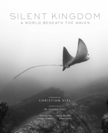 Silent Kingdom : A World Beneath the Waves, Hardback Book Silent Kingdom : A World Beneath the Waves, Hardback Book