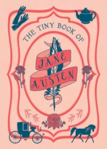 The Tiny Book of Jane Austen : Tiny Book, Hardback Book The Tiny Book of Jane Austen : Tiny Book, Hardback Book
