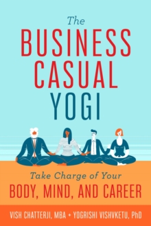 The Business Casual Yogi, Paperback / softback Book The Business Casual Yogi, Paperback / softback Book