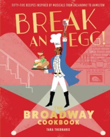 Break and Egg! : The Broadway Cookbook