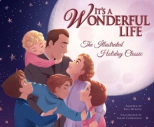 It's A Wonderful Life: The Illustrated Holiday Classic