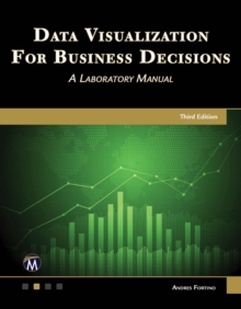 Data Visualization for Business Decisions : A Laboratory Manual