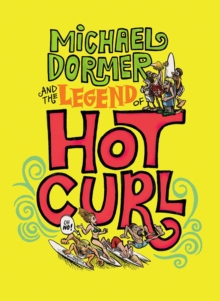 Michael Dormer And The Legend Of Hot Curl, Hardback Book Michael Dormer And The Legend Of Hot Curl, Hardback Book