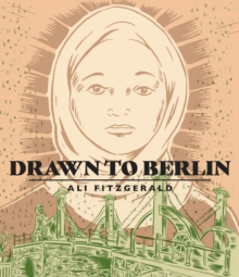 Drawn to Berlin - Comic Workshops in Refugee Shelters and Other Stories From a New Europe, Hardback Book Drawn to Berlin - Comic Workshops in Refugee Shelters and Other Stories From a New Europe, Hardback Book