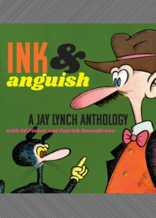 Ink & Anguish : A Jay Lynch Anthology, Paperback / softback Book Ink & Anguish : A Jay Lynch Anthology, Paperback / softback Book