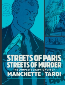 Streets Of Paris, Streets Of Murder (vol. 2) : The Complete Noir Stories of Manchette and Tardi