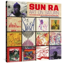 Fantagraphics Sun Ra, Art On Saturn , The Album Cover Art Of Sun Ra's Saturn Label