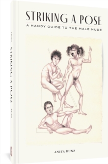 Striking A Pose : A Handy Guide to the Male Nude