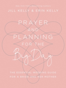 Prayer and Planning for the Big Day : The Essential Wedding Guide for a Bride and Her Mother, Hardback Book Prayer and Planning for the Big Day : The Essential Wedding Guide for a Bride and Her Mother, Hardback Book