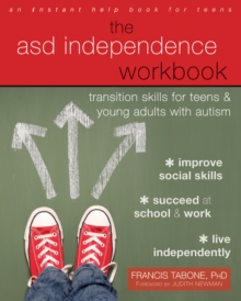 ASD Independence Workbook : Transition Skills For Teens And Young Adults With Autism