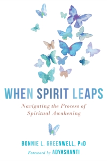 When Spirit Leaps : Navigating the Process of Spiritual Awakening