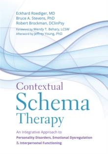 Contextual Schema Therapy : An Integrative Approach to Personality Disorders, Emotional Dysregulation, and Interpersonal Functioning