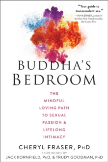 Buddha's Bedroom : The Mindful Loving Path to Sexual Passion and Lifelong Intimacy