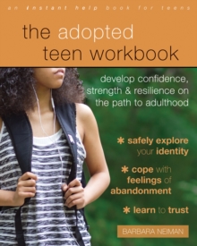 Adopted Teen Workbook : Develop Confidence, Strength, And Resilience On The Path To Adulthood