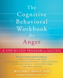 Cognitive Behavioral Workbook For Anger : A Step-by-Step Program For Success