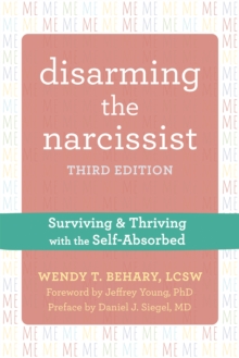 Disarming the Narcissist : Surviving and Thriving with the Self-Absorbed