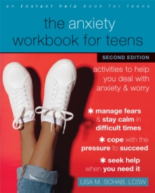 The Anxiety Workbook for Teens : Activities to Help You Deal with Anxiety and Worry