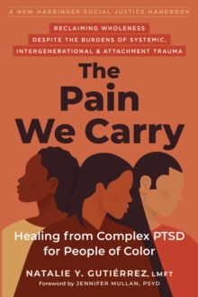 New Harbinger Publications The Pain We Carry , Healing From Complex Ptsd For People Of Color