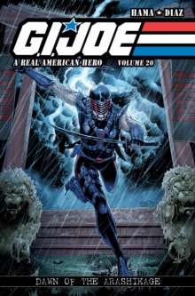 G.I. JOE : A Real American Hero, Vol. 20 - Dawn of the Arashikage, Paperback / softback Book G.I. JOE : A Real American Hero, Vol. 20 - Dawn of the Arashikage, Paperback / softback Book