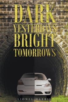 Dark Yesterdays - Bright Tomorrows