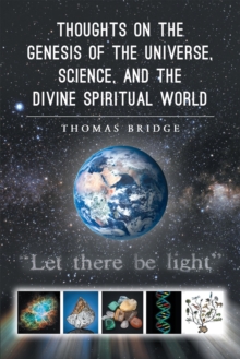 Thoughts on the Genesis of the Universe, Science, and the Divine Spiritual World