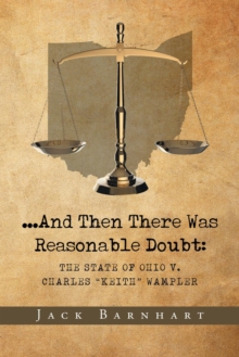 ...And Then There Was Reasonable Doubt : The State of Ohio v. Charles "Keith" Wampler