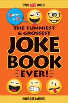 The Funniest & Grossest Joke Book Ever! : Over 991 Jokes!