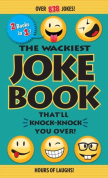 The Wackiest Joke Book That'll Knock-Knock You Over! : Over 838 Jokes!