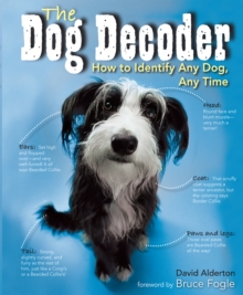 The Dog Decoder : How to Identify Any Dog, Any Time