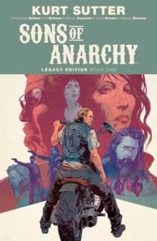 Sons of Anarchy Legacy Edition Book One, Paperback / softback Book Sons of Anarchy Legacy Edition Book One, Paperback / softback Book