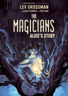 The Magicians: Alice's Story, Paperback / softback Book The Magicians: Alice's Story, Paperback / softback Book