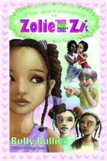 The Adventures of Zolie " Miss Chit Chat" Zi : "Bully Bullies""