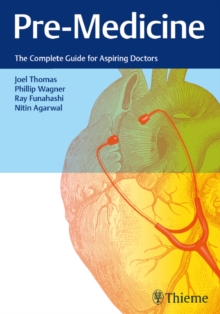 Pre-Medicine : The Complete Guide for Aspiring Doctors