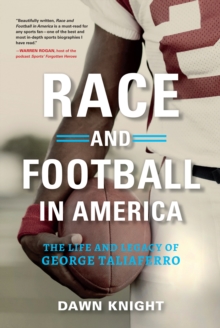 Race and Football in America : The Life and Legacy of George Taliaferro