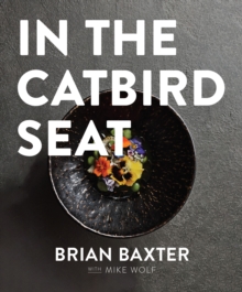 In the Catbird Seat : A Nashville Chef's Journey at the Convergence of Art and Cuisine