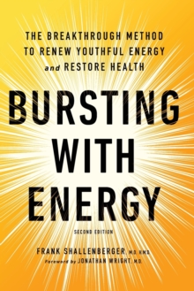 Bursting With Energy : The Breakthrough Method to Renew Youthful Energy and Restore Health, 2nd Edition