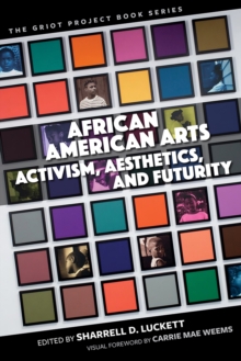 African American Arts : Activism, Aesthetics, and Futurity