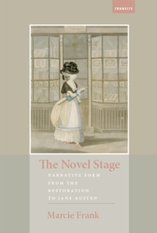 The Novel Stage : Narrative Form from the Restoration to Jane Austen