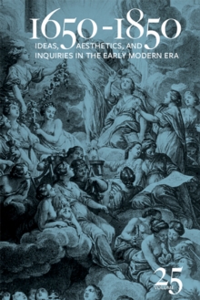 1650-1850 : Ideas, Aesthetics, and Inquiries in the Early Modern Era (Volume 25)