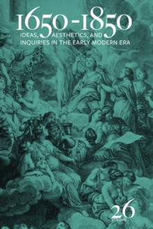 1650-1850 : Ideas, Aesthetics, and Inquiries in the Early Modern Era (Volume 26)