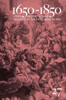 1650-1850 : Ideas, Aesthetics, and Inquiries in the Early Modern Era (Volume 27)